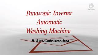 H1 & H12 Code Error Fixed (Panasonic Inverter Automatic Washing Machine)