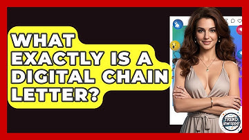 What Exactly Is A Digital Chain Letter? - Trend Unwrapper