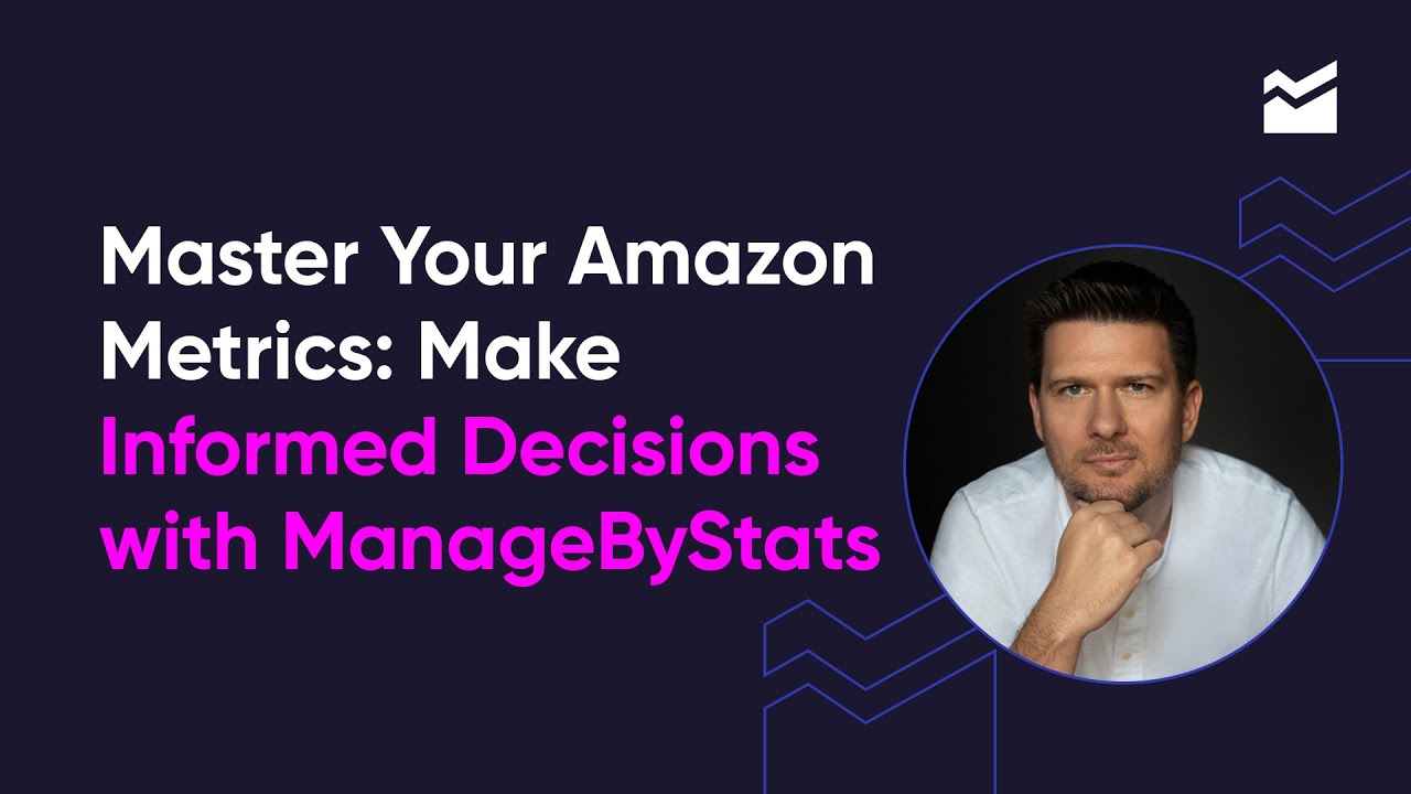 Master Your Amazon Metrics: Make Informed Decisions With ManageByStats