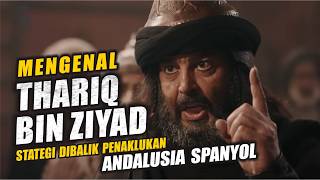 GETTING TO KNOW TARIQ BIN ZIYAD || THE PREPARATION BEHIND THE CONQUEST OF ANDALUSIA, SPAIN