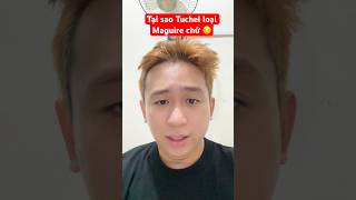 Tuchel liệu có đang sai lầm ko các bạn ? #lyminhkhoa #xuhuong #viralvideo #maguire #tuchel