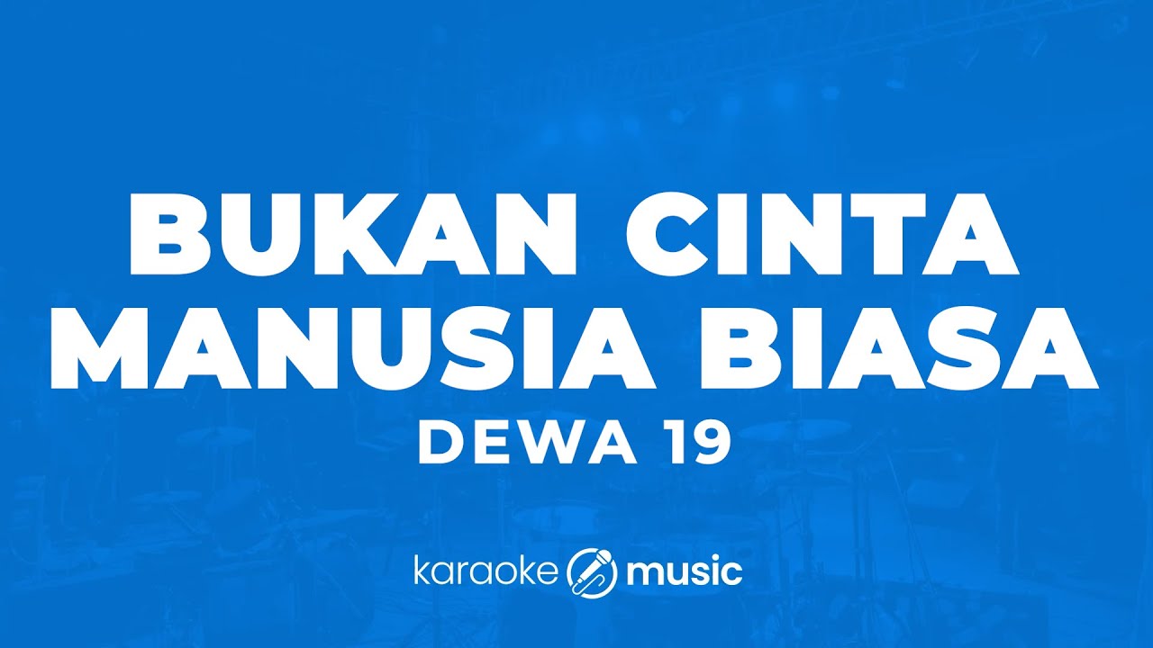Bukan Cinta Manusia Biasa - Dewa 19 (KARAOKE VERSION)
