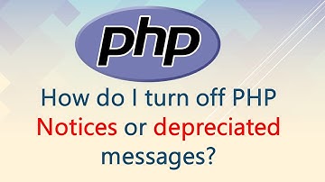 How do I turn off PHP Notices or depreciated  messages?