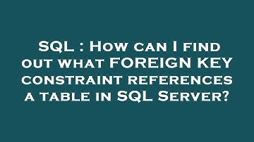 SQL : How can I find out what FOREIGN KEY constraint references a table in SQL Server?