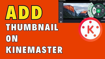 How to Add Thumbnail on KineMaster 2024?