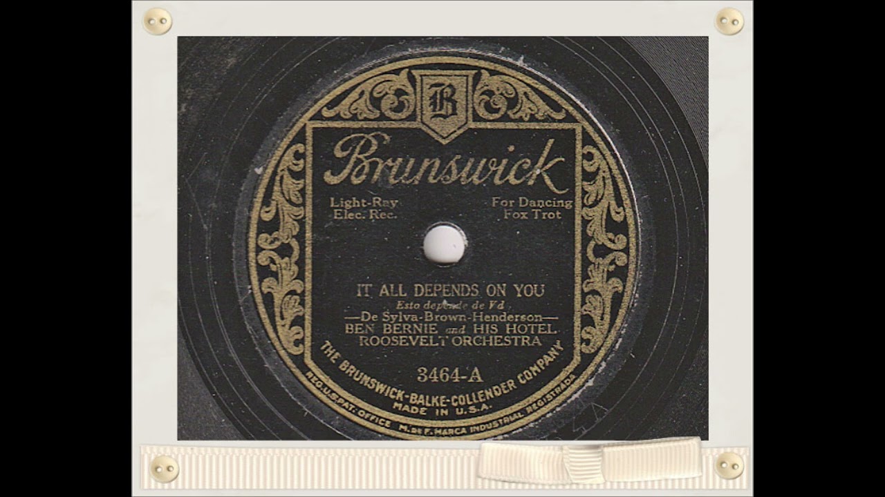 BEN BERNIE AND HIS HOTEL ROOSEVELT ORCHESTRA - IT ALL DEPENDS ON YOU