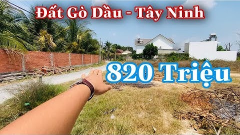 Bán Đất Gò Dầu Tây Ninh | Giá 820 Triệu Gần Quốc Lộ 22B | Văn Quỳnh BĐS