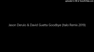 Jason Derulo & David Guetta Goodbye (Italo Remix 2019)