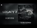 LEGACY 2 ULTRA SLOWED LEGACY 2 ULTRA SLOWED