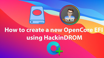 How to create a new OpenCore EFI using HackinDROM