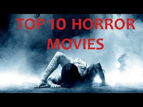 top 10 best horror movies 2002-2017 - youtube