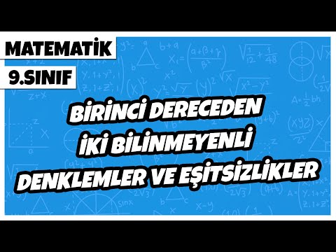 9. Sınıf Matematik - Birinci Dereceden İki Bilinmeyenli Denklem ve Eşitsizlikler | 2022