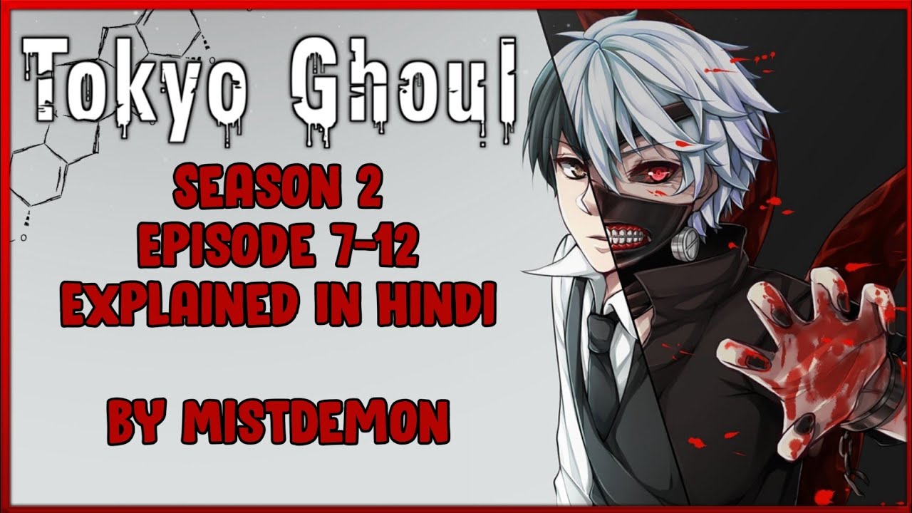 Tokyo Ghoul season 2 episode 712 in hindi Explained by