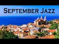 Relax Music - Happy September Jazz - Sweet Jazz and Bossa Nova Music to Start Autumn Positive