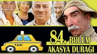 AKASYA DURAĞI 84. BÖLÜM