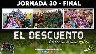 EL DESCUENTO de la División de Honor 30 (jornada final) - JuvenilDH