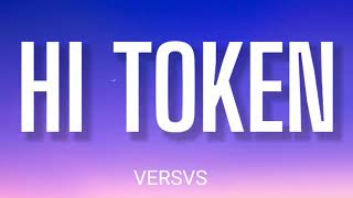 VERSVS - HI TOKEN ( LYRICS )