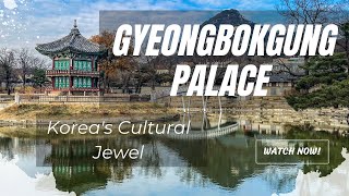 Explore the Magnificence of Gyeongbokgung Palace Korea's Cultural Jewel