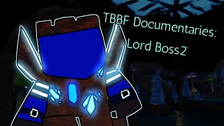 TBBF Documentaries: Lord Boss2