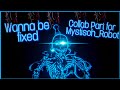 ⚡Wanna be fixed⚡ (Collab part for Mystisch_Robot)
