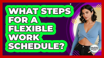 What Steps For A Flexible Work Schedule?