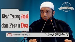 Kisah Luar Biasa Mengenai Jodoh, Doa adalah senjatanya | Ustadz Dr Khalid Basalamah MA