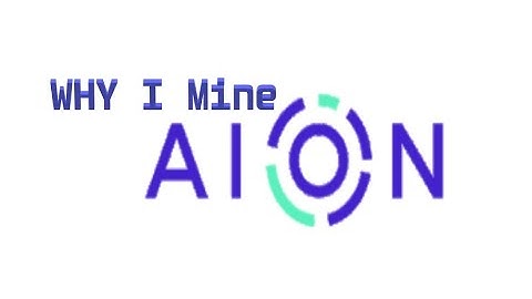 WHY I MINE AION