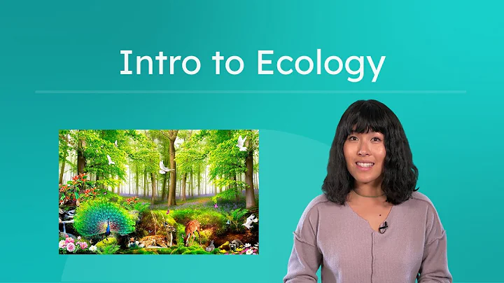 Intro to Ecology - Preview of Ecosystems and the Environment