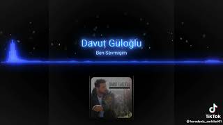 Davut güloğlu - Ben sevmişim Resimi