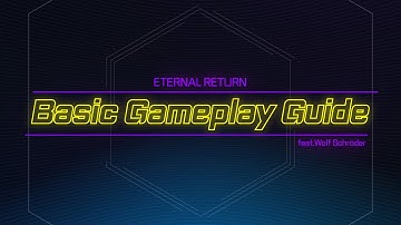 How to Play - Eternal Return | Basic Guide (feat. Wolf Schröder)