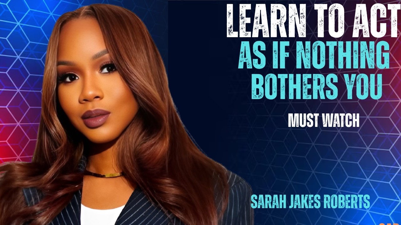 LEARN TO ACT AS IF NOTHING BOTHERS YOU[SARAH JAKES]
