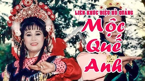 LK hồ quảng | MỘC QUẾ ANH DÂNG CÂY (Vũ Linh, Tài Linh, Thanh Tòng) DHQ | Cải Lương Tôi Yêu