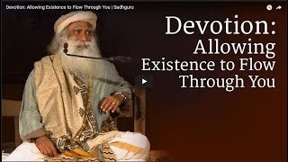 Devotion  Allowing Existence to Flow Through You   Sadhguru