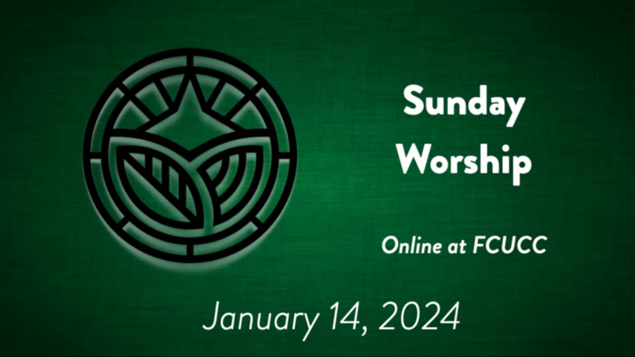 Sunday Worship January 14, 2024 FCUCC YouTube