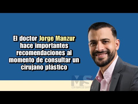 El doctor Jorge Manzur hace importantes recomendaciones al momento de consultar un cirujano plástico