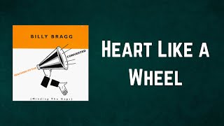 Billy Bragg - Heart Like a Wheel Theme (Lyrics)