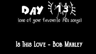 (13/30) Is This Love - Bob Marley