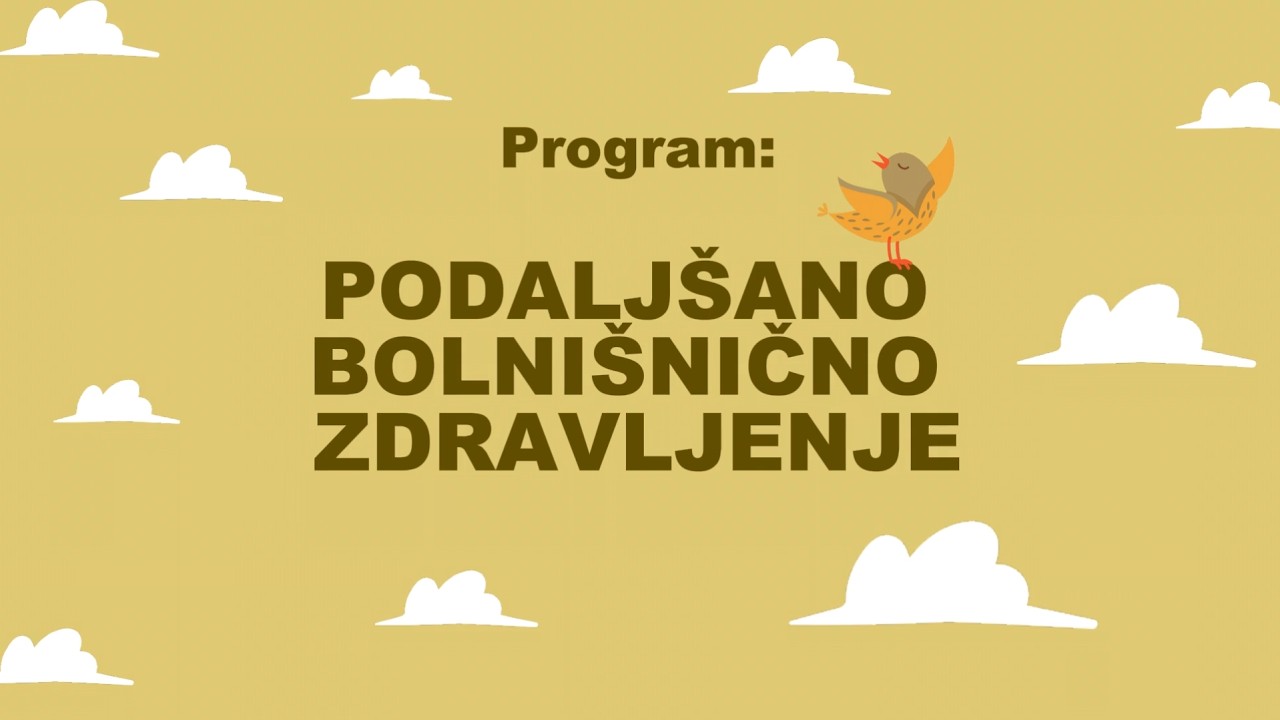 Program: PODALJŠANO BOLNIŠNIČNO ZDRAVLJENJE