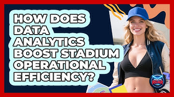 How Does Data Analytics Boost Stadium Operational Efficiency? - Where the Fans Roar