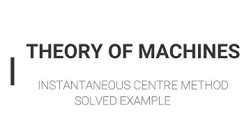 Instantaneous Center Method for Four bar mechanism - Solved example - Theory of Machines