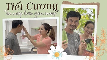 TIẾT CƯƠNG  qua vườn CÁT TƯỜNG "chôm chỉa" và cái kết "ngọt ngào" | Diễn Viên Nguyễn Trí Cát Tường