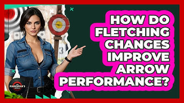 How Do Fletching Changes Improve Arrow Performance? - The Marksman