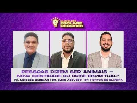NA RODA DOS ESCLARECEDORES — PESSOAS DIZEM SER ANIMAIS - NOVA IDENTIDADE OU CRISE ESIRITUAL?