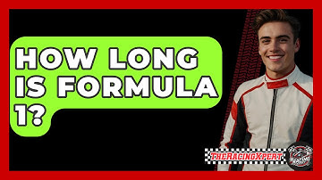 How Long Is Formula 1? - The Racing Xpert