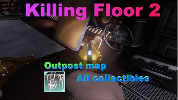 Killing Floor 2 - Outpost map (All collectibles)