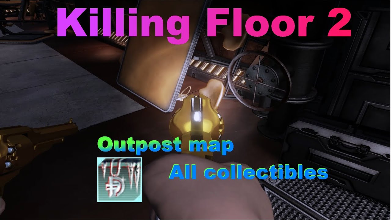 killing floor 2 outpost map all collectibles youtube killing floor 2 outpost map all collectibles youtube