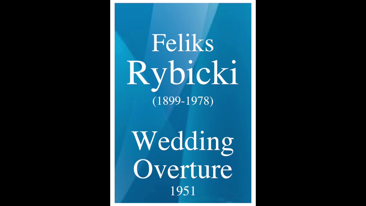 Feliks Rybicki (1899-1978): Wedding Overture (1951)