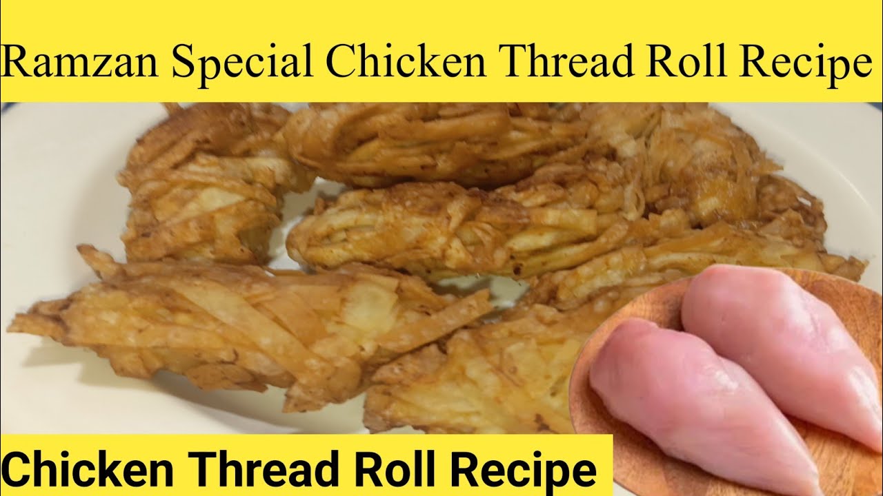 Ramzan Ravi Thread Ramzan Special Chicken Thread Roll Recipe By MM FOOD CRAVINGS - YouTube