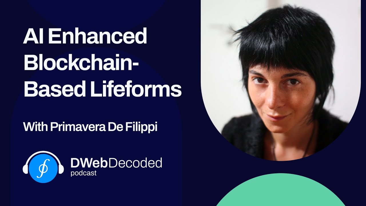 AI Enhanced BlockchainBased Lifeforms with Primavera De Filippi D