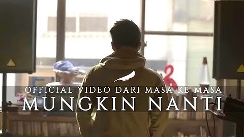 NOAH - Mungkin Nanti (Official Video Dari Masa ke Masa)